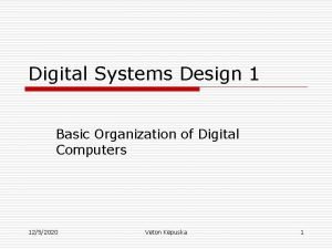 Digital Systems Design 1 Basic Organization of Digital