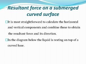Submerged curved surface