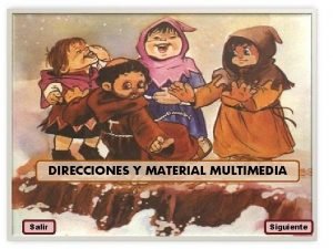 DIRECCIONES Y MATERIAL MULTIMEDIA Salir Siguiente ENLACES Y