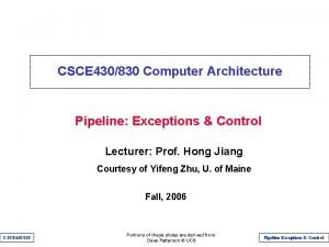 CSCE 430830 Computer Architecture Pipeline Exceptions Control Lecturer