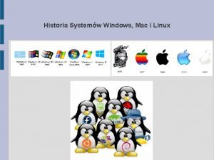 Historia Systemw Windows Mac i Linux WINDOWS Pocztki