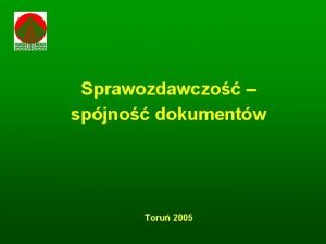 Sprawozdawczo spjno dokumentw Toru 2005 Sprawozdawczo 1 Do