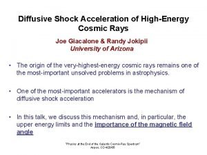 Diffusive Shock Acceleration of HighEnergy Cosmic Rays Joe
