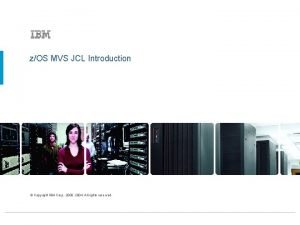 zOS MVS JCL Introduction Copyright IBM Corp 2000