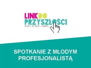 SPOTKANIE Z MODYM PROFESJONALIST INFORMACJE O PROJEKCIE Projekt