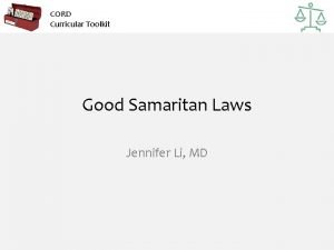 CORD Curricular Toolkit Good Samaritan Laws Jennifer Li