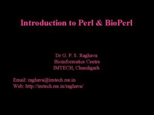 Introduction to Perl Bio Perl Dr G P