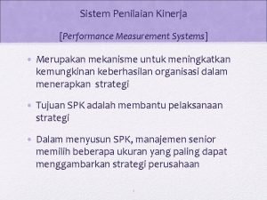 Sistem Penilaian Kinerja Performance Measurement Systems Merupakan mekanisme