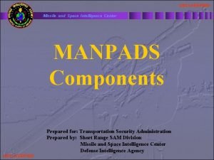 UNCLASSIFIED Missile and Space Intelligence Center MANPADS Components