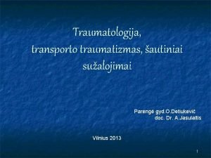 Traumatologija transporto traumatizmas autiniai sualojimai Pareng gyd O