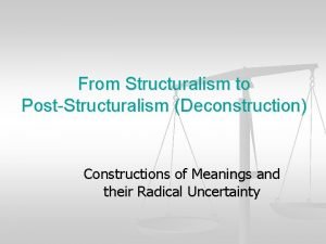 Post structuralism and deconstruction
