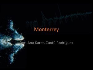 Monterrey Por Ana Karen Cant Rodrguez Monterrey Monterrey