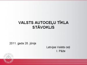 VALSTS AUTOCEU TKLA STVOKLIS 2011 gada 28 jnijs