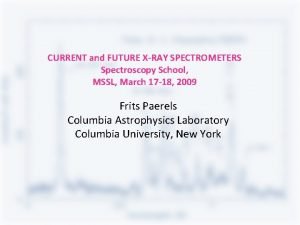 CURRENT and FUTURE XRAY SPECTROMETERS Spectroscopy School MSSL