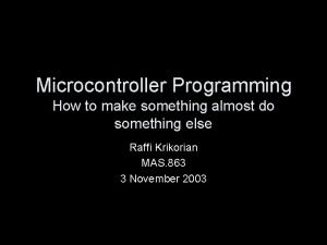 Microcontroller Programming How to make something almost do