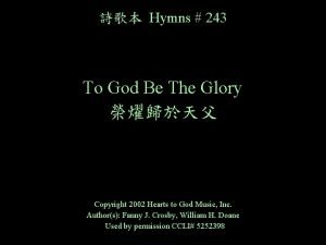 Hymns 243 To God Be The Glory Copyright