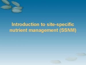 Introduction to sitespecific nutrient management SSNM Need for