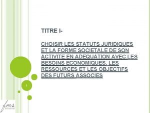 TITRE ICHOISIR LES STATUTS JURIDIQUES ET LA FORME