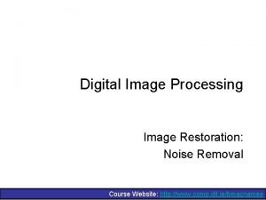 Digital Image Processing Image Restoration Noise Removal Course