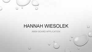 HANNAH WIESOLEK AMSA BOARD APPLICATION HERES A LITTLE