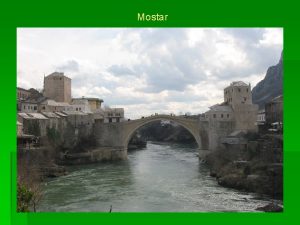 Mostar Mostar La citt di Mostar presenta una
