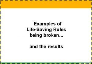 Examples of LifeSaving Rules being broken and the