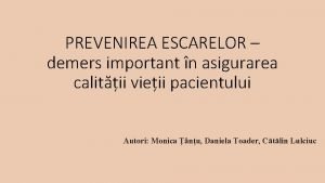 PREVENIREA ESCARELOR demers important n asigurarea calitii vieii