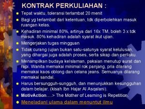 KONTRAK PERKULIAHAN Tepat waktu toleransi terlambat 20 menit