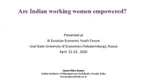 Are Indian working women empowered Presented at XI