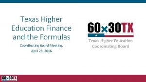 Texas Higher Education Finance and the Formulas Coordinating