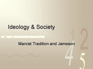 Ideology Society Marxist Tradition and Jameson Outline Starting
