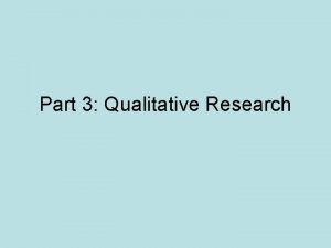 Part 3 Qualitative Research I think metaphorically of