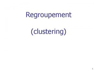 Regroupement clustering 1 Quest ce quun bon regroupement