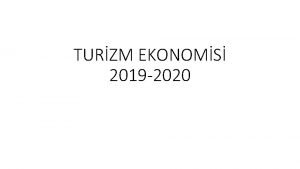 TURZM EKONOMS 2019 2020 TURZM OLAYI Turizm insanlarn