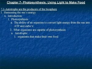 Chapter 7 Photosynthesis Using Light to Make Food
