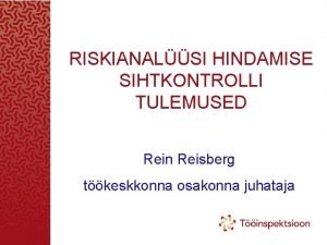 RISKIANALSI HINDAMISE SIHTKONTROLLI TULEMUSED Rein Reisberg tkeskkonna osakonna