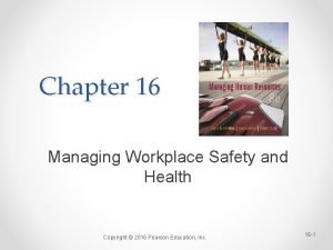 Chapter 16 Managing Workplace Safety and Health Copyright