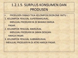 1 2 1 5 SURPLUS KONSUMEN DAN PRODUSEN