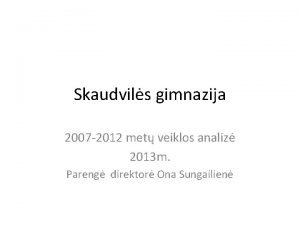 Skaudvils gimnazija 2007 2012 met veiklos analiz 2013