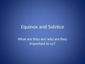 Equinox and Solstice What are they and why