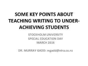 SOME KEY POINTS ABOUT TEACHING WRITING TO UNDERACHIEVING