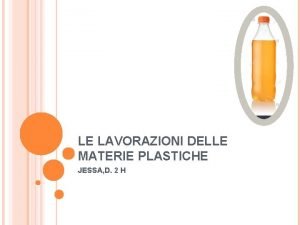 LE LAVORAZIONI DELLE MATERIE PLASTICHE JESSA D 2