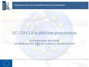 National Center for Scientific Research Demokritos EUCIRCLE platform