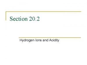 Section 20 2 Hydrogen Ions and Acidity Hydrogen