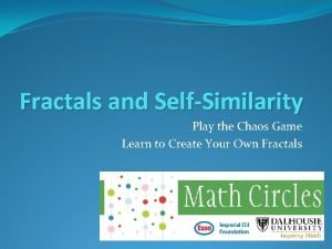 Fractals and SelfSimilarity Play the Chaos Game Learn