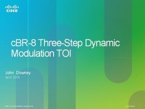 c BR8 ThreeStep Dynamic Modulation TOI John Downey