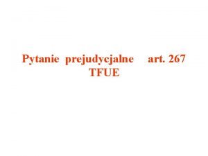 Pytanie prejudycjalne TFUE art 267 Artyku 267 dawny