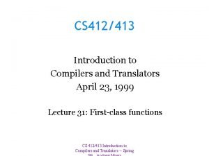 CS 412413 Introduction to Compilers and Translators April