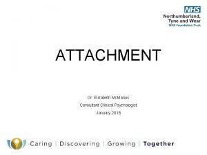 ATTACHMENT Dr Elizabeth Mc Manus Consultant Clinical Psychologist