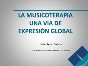 LA MUSICOTERAPIA UNA VIA DE EXPRESIN GLOBAL Isabel